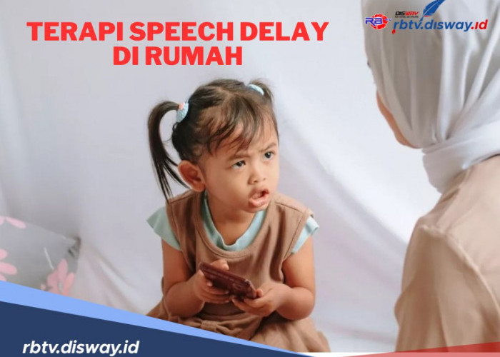 9 Cara Terapi Speech Delay yang Bisa Dilakukan di Rumah, Mudah Diterapkan