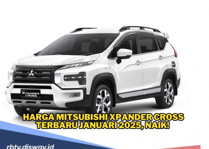 Naik hingga Rp 3,8 Juta, Simak Harga Terbaru Mitsubishi Xpander Cross Januari 2025