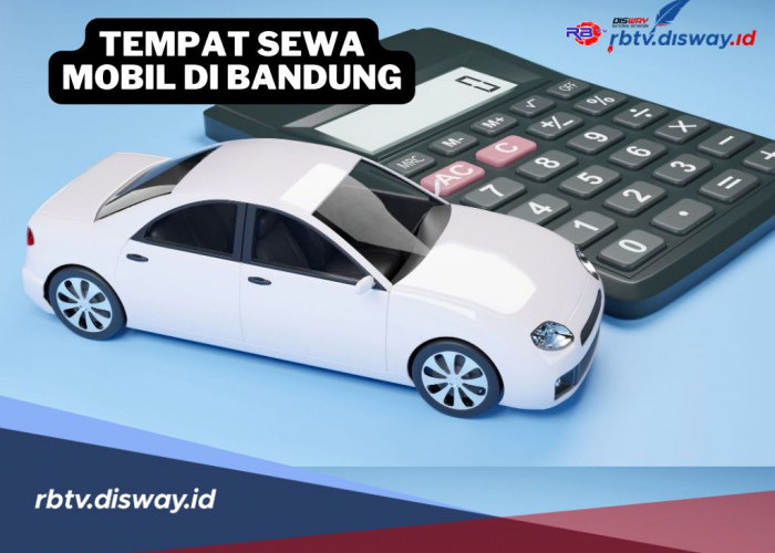 Rekomendasi Tempat Sewa Mobil Terbaik di Bandung 2024, Pilihan Hemat dan Berkualitas