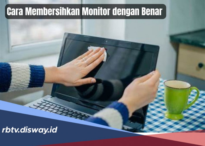  Ini Cara Membersihkan Monitor yang Benar, Lengkap dengan Tips Merawatnya