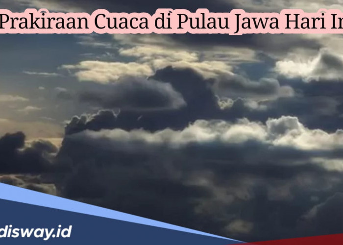 Prakiraan Cuaca BMKG di Pulau Jawa Hari Ini, Beberapa Daerah Diguyur Hujan