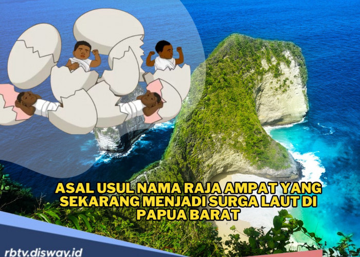 Asal Usul Raja Ampat Surga Laut di Papua Barat yang Mempesona