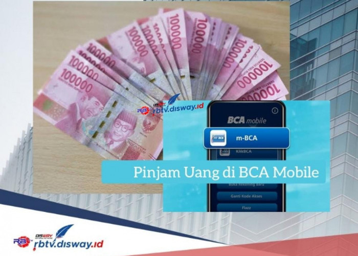 Cara Pinjam Uang di BCA Mobile, Proses Cair Cepat Asal Punya KTP, Ini Tabel Angsuran Pinjaman Rp 9-15 Juta