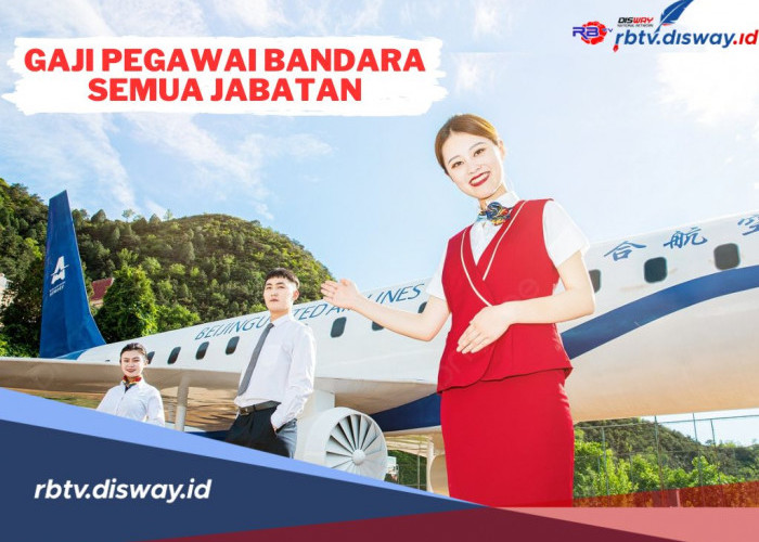 Berapa Gaji Pegawai Bandara di Indonesia yang Terbaru? Ini Rinciannya Lengkap Semua Jabatan