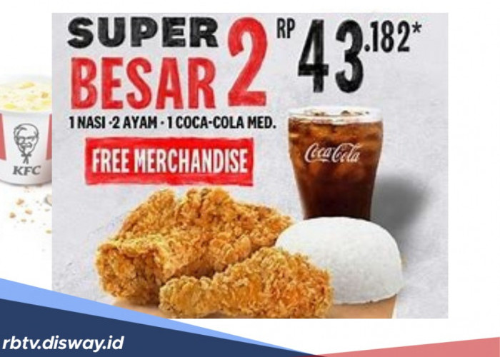 Promo KFC April 2024,  Dapatkan Menu Super Besar New 2, Harga Lebih Hemat Hanya Rp 35 Ribuan