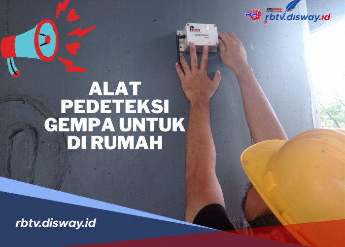 5 Rekomendasi Alat Pendeteksi Gempa yang Bisa Digunakan di Rumah, Hati-hati Megathrust 