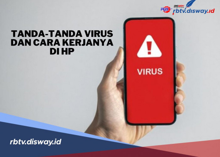 Jangan Tunggu Rusak, Kenali Tanda HP Terkena Virus dan Cara Kerjanya 