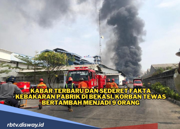 Update Kabar Terbaru dan Sederet Fakta Kebakaran Pabrik di Bekasi