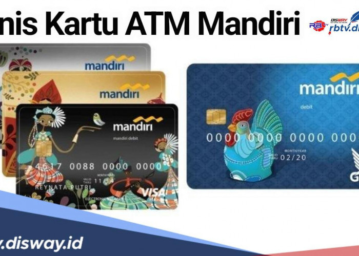 6 Jenis Kartu ATM Mandiri Terbaru dan Biaya Administrasinya, Pilih Berdasarkan Kebutuhan