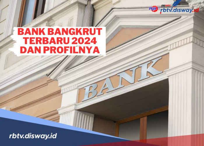 Daftar 15 Bank Bangkrut Terbaru 2024, Kok Bisa? Ini Penyebab dan Profilnya