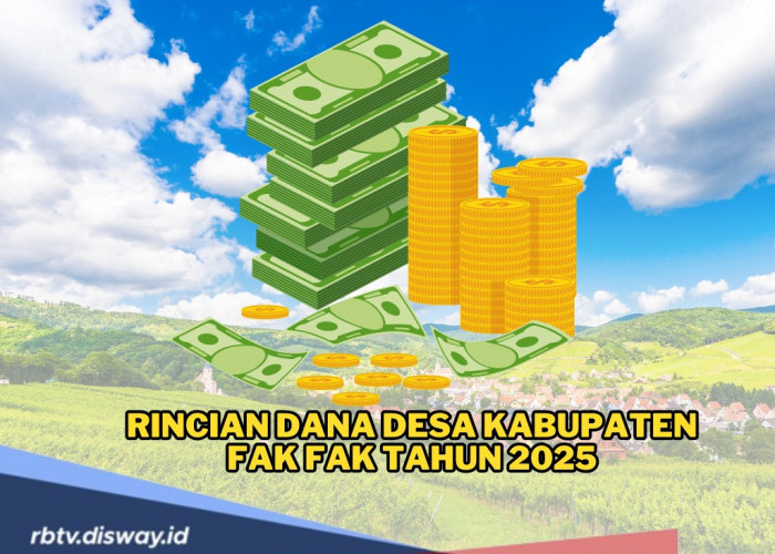 Rincian Dana Desa Kabupaten Fakfak Tahun 2025 untuk 142 Desa, Berapa Anggaran Desamu?