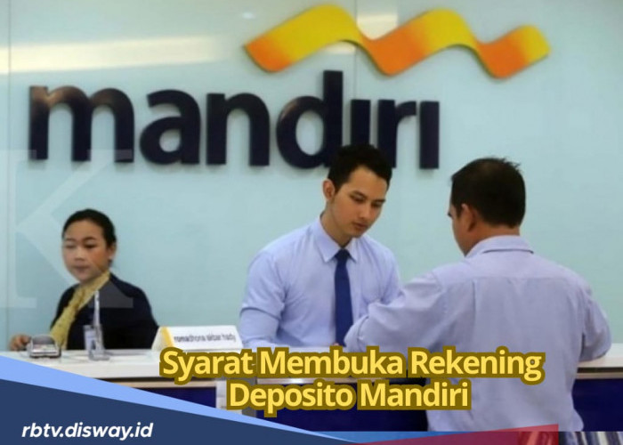 Syarat Membuka Rekening Deposito Mandiri, Awas Keliru