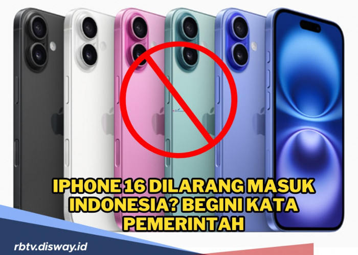 Sudah Dinantikan, tapi iPhone 16 Dilarang Masuk Indonesia, Ini Penjelasan Pemerintah