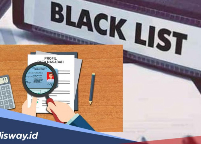 3 Cara Menghapus Blacklist di Bank, Walaupun Sudah Dilakukan Ternyata Masih Harus Menunggu Selama 24 Bulan