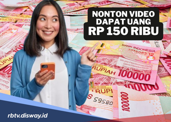 Cuma Nonton Video Bisa Dapat Uang Rp 150 Ribu, Mau? Begini Caranya!