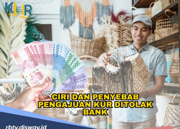 Pinjaman KUR Ditolak? Simak Ini Ciri dan Penyebab Pengajuan KUR Ditolak Bank