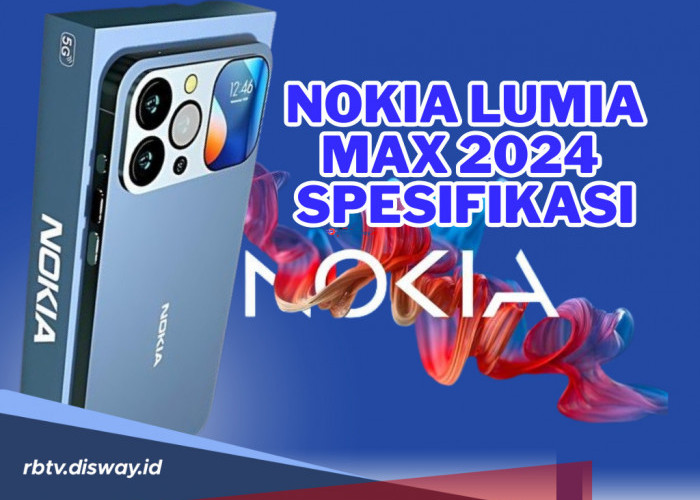 Bocoran Spesifikasi Nokia Lumia Max 2024, Gebrak Pasar Ponsel dan Rebut Mahkota Raja Smartphone