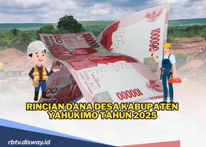 Rincian Dana Desa 2025 Kabupaten Yahukimo dengan Total Anggaran Rp 437.495.455.000