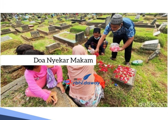 Jadi Tradisi di Indonesia, Begini Doa Nyekar Makam Lengkap dengan Manfaatnya 