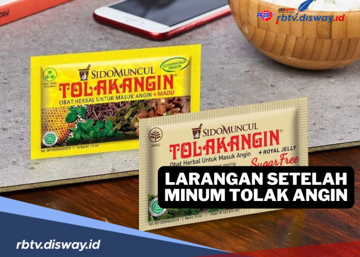 Jangan Lakukan! Ini Larangan Setelah Minum Tolak Angin 