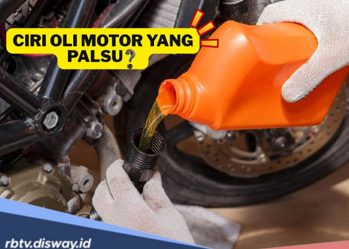 Bahaya Oli Palsu! Simak Cara Mudah Mengetahui Ciri Oli Motor yang Palsu dan Asli