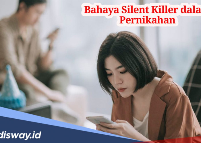 Jangan Anggap Sepele, Ini 7 Silent Killer dalam Pernikahan yang Bikin Rumah Tangga Kandas