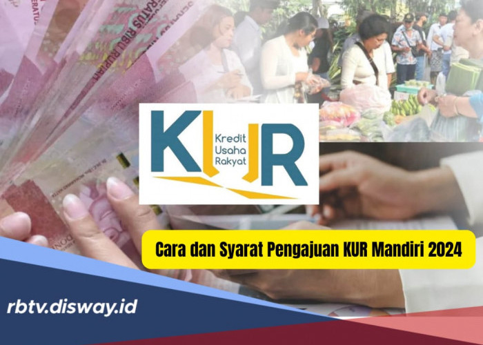 Mau Ajukan KUR Mandiri 2024, Simak Cara dan Syarat Pengajuan, Solusi Tambahan Modal Kerja