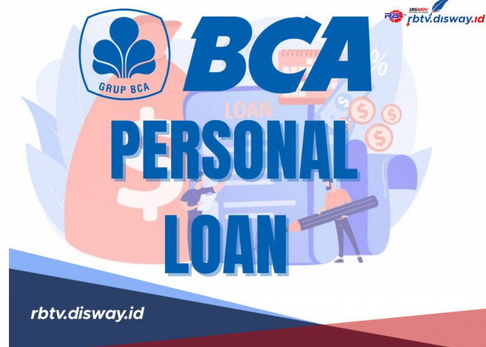 Pinjaman Tanpa Agunan di BCA Personal Loan, Limit hingga Rp 100 Juta, Ini Cara dan Syaratnya
