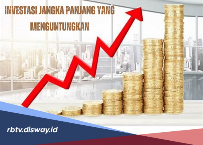 5 Jenis Investasi Jangka Panjang yang Menguntungkan, Jaminan Cuan untuk Masa Depan