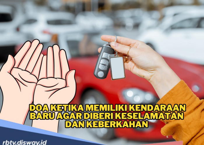 Bukan Pakai Ritual, Ini Doa Memiliki Kendaraan Baru, Supaya Diberi Keselamatan dan Keberkahan