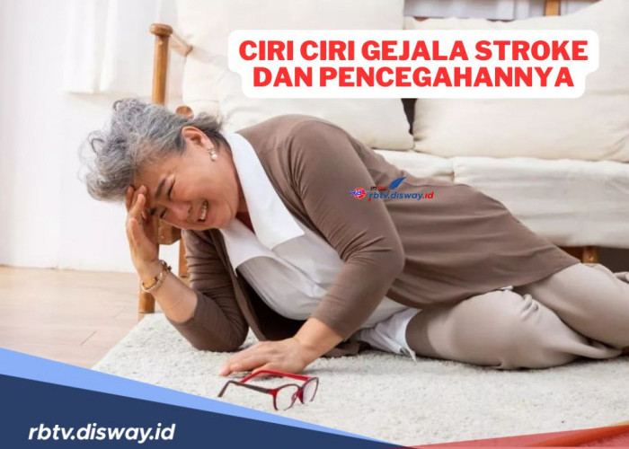 Wasapadai! Ini 7 Ciri-ciri Gejala Stroke yang Mudah Dikenali, Begini Cara Mencegahnya