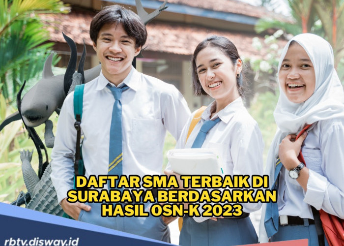 5 SMA Terbaik di Surabaya Berdasarkan Hasil OSN-K, Referensi Sekolah untuk Tahun Ajaran Baru
