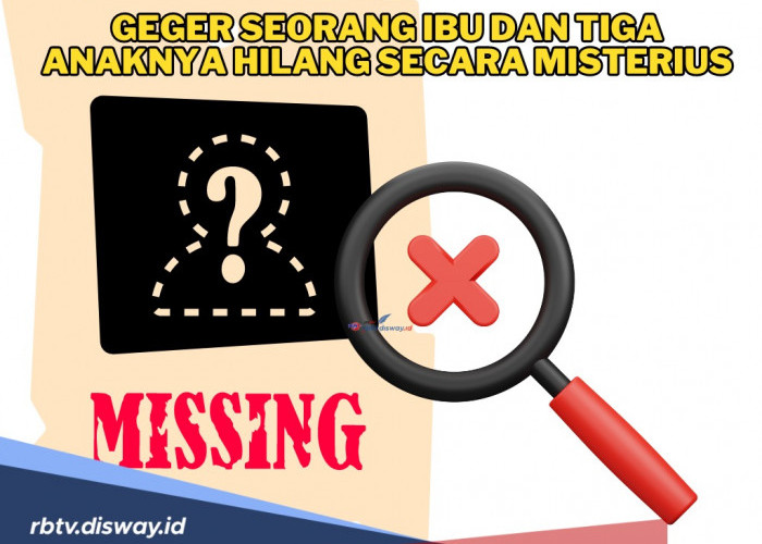 Geger, Seorang Ibu dan Tiga Anaknya Hilang Secara Misterius Setelah Bertemu Orang Baru