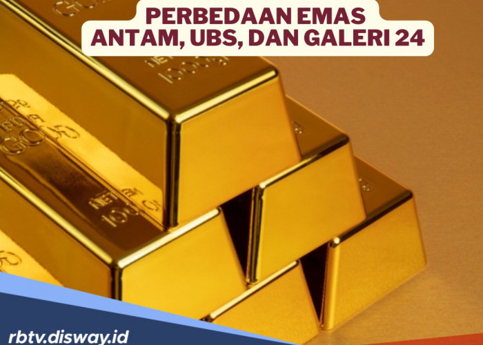 Berencana Investasi Emas? Kenali Dulu Perbedaan Antam, UBS, dan Galeri 24