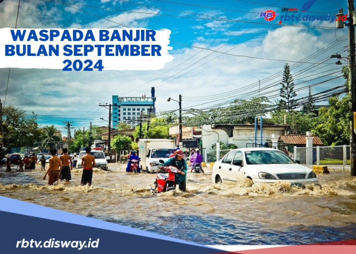 Waspada Banjir di Bulan September 2024, Ini Langkah untuk Menghadapi Fenomena La Nina