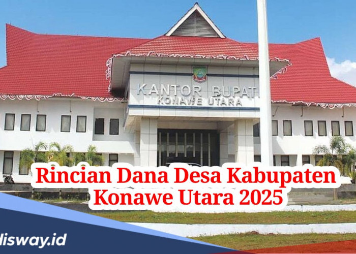 Rincian Dana Desa Kabupaten Konawe Utara 2025, Total 3 Desa yang Terima Anggaran DD Rp 1 Miliar, Ini Daftarnya