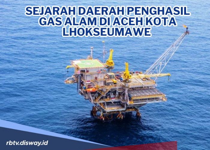 Daerah Penghasil Gas Alam di Aceh, Sejarah Ladang Gas Alam, Hingga Dijuluki Kota Petro Dollar