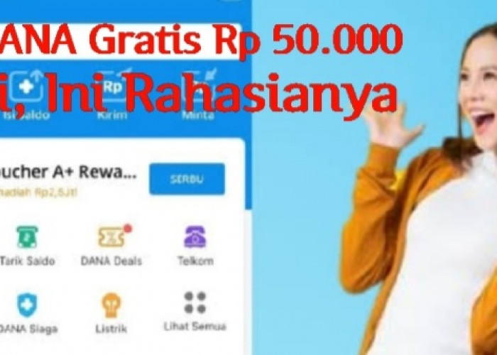 Dapat Saldo DANA Gratis Rp 50.000 Setiap Hari, Ini Rahasianya