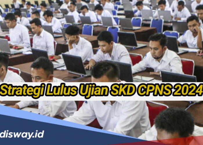 Siap Jadi ASN, Ini 7 Strategi Supaya Lulus Ujian SKD CPNS 2024