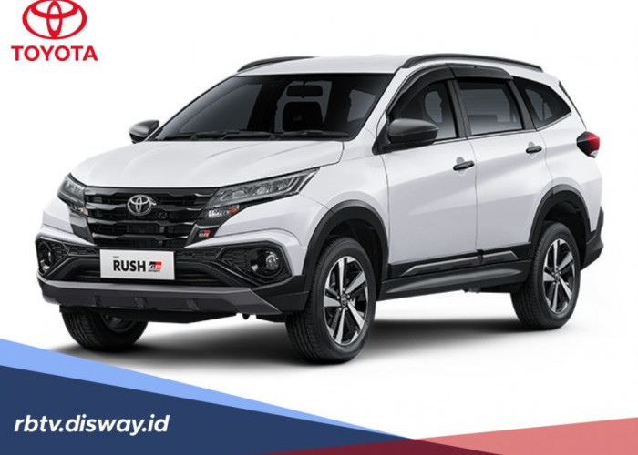 Harga Cash dan Kredit Mobil Toyota Rush 2026 Sesuai Tipe dan 5 Keunggulannya