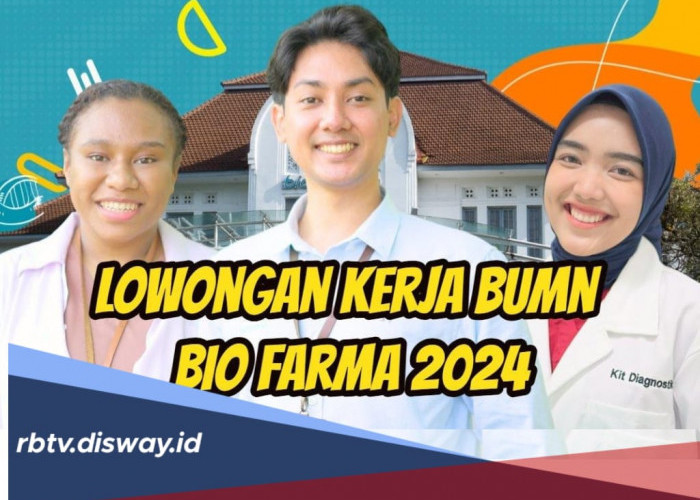 Loker Bio Farma September 2024, Lulusan D3 hingga S2 Bisa Daftar, Cek Deskripsi Pekerjaannya