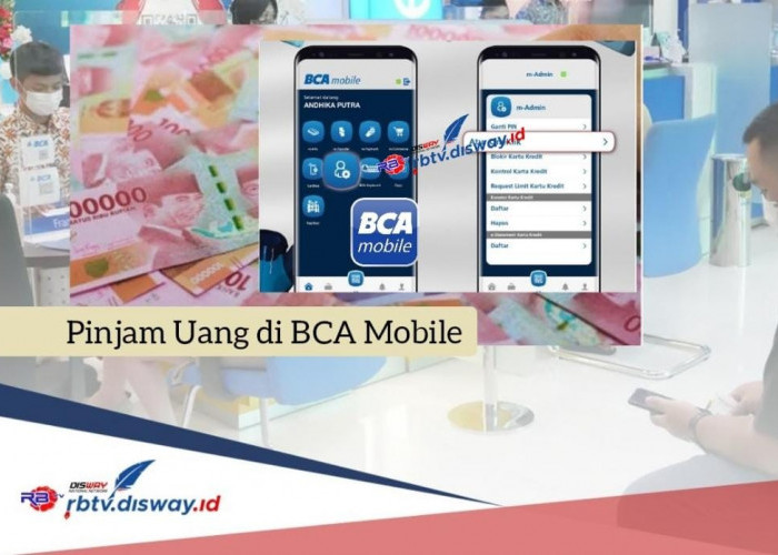 Cara Pinjam Uang di BCA Mobile, Pinjaman Rp 9 Juta Cicilan Ringan dan Proses Cair Cepat