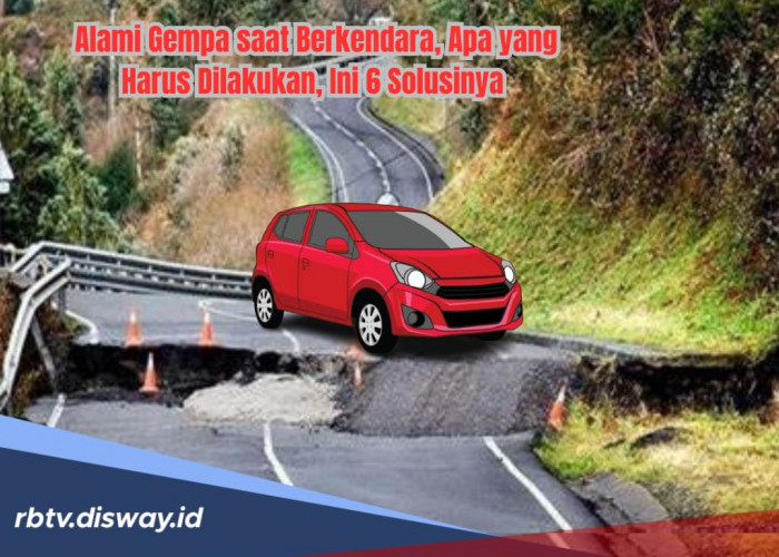 Lagi Berkendara Tiba-tiba Terjadi Gempa Bumi, Ini yang Harus Dilakukan