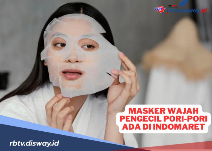 Rekomendasi Masker Wajah Pengecil Pori-Pori, Ada di Indomaret Terdekat 