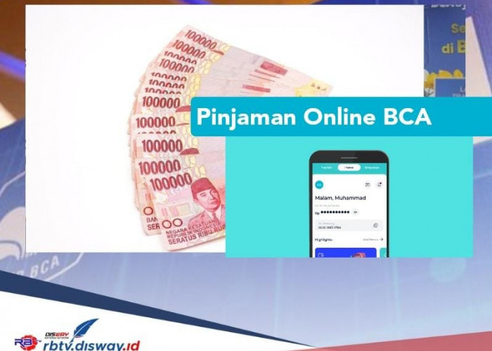 Pinjaman Online BCA 2024 Cicilan Rp 200 Ribu, Proses Cair 10 Menit dan Bebas Jaminan 