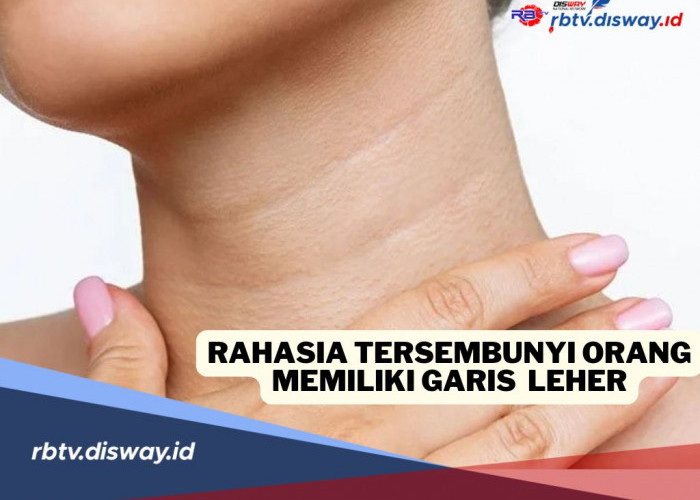 Bukan Sekadar Ciri Fisik, Ini 10 Rahasia Orang Bergaris Leher Menonjol