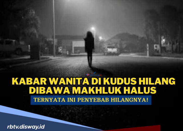 Geger, Wanita Ini Dikabarkan Hilang Dibawa Makhluk Halus, Ini Faktanya!