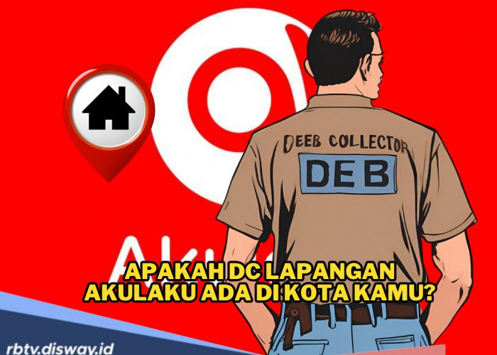Apakah DC Lapangan Akulaku Ada di Kota Kamu? Simak Lokasi dan Waktu Mereka Datang Menagih