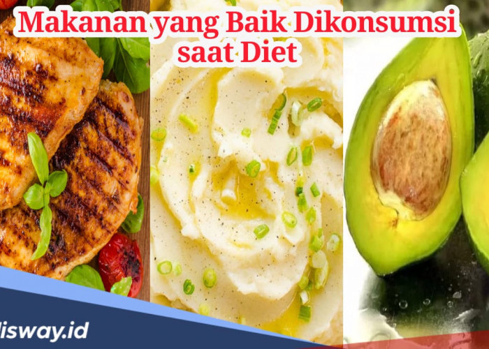 Daftar 11 Makanan yang Cocok Dikonsumsi saat Diet, Pasti Berhasil!