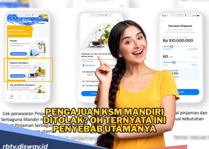 Bingung Kenapa Pengajuan KSM Mandiri Ditolak? Coba Cek, Mungkin 5 Ini Penyebabnya 